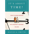 It's About Time!: How to Grow Revenue with Prospect-Centered Selling