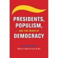 Presidents, Populism, and the Crisis of Democracy