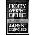 Bodyweight: Bodyweight Bible: 44 Best Exercises To Add Strength And Muscle (Bodyweight Training, Bodyweight Exercises, Bodyweight
