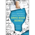 Service Design for Business: A Practical Guide to Optimizing the Customer Experience