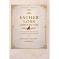 The Father Loss Companion: For Daughters Who Miss Their Dad; A Healing Guide for Life After Loss