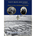 Navy Blue and Gold - History of Navy Midshipmen Football