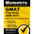 GMAT Prep Book 2026-2027 - GMAT Exam Secrets Study Guide, Full-Length Practice Test, Step-By-Step Video Tutorials: [8th Edition]