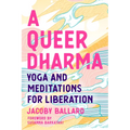 A Queer Dharma: Yoga and Meditations for Liberation