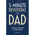 5-Minute Devotions for Dad: A Christian Parenting Book for Strength and Calm