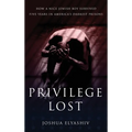 Privilege Lost: How a nice Jewish boy survived five years in America's darkest prisons.