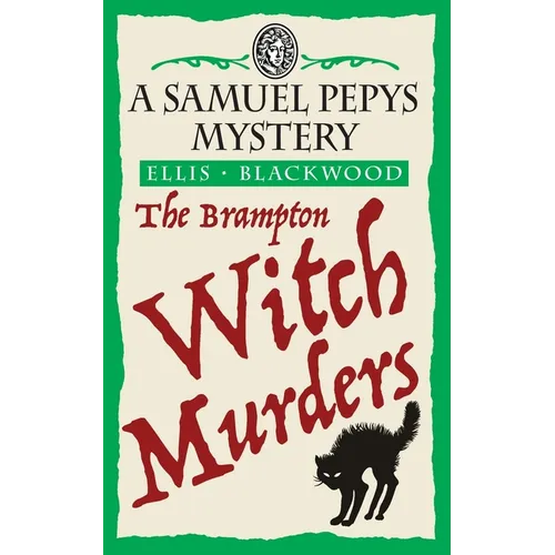 The Brampton Witch Murders: The Samuel Pepys Mysteries Book 1