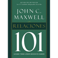 La Relaciones 101: Lo Que Todo Lider Necesita Saber = Relationships 101 = Relationships 101 = Relationships 101