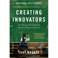 Creating Innovators: The Making of Young People Who Will Change the World