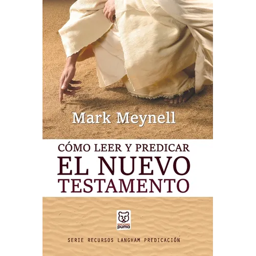 Cómo Leer Y Predicar El Nuevo Testamento
