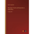 Missionary Travels and Researches in South Africa: in large print