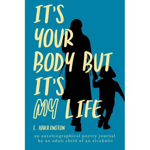 It's Your Body, but It's My Life