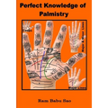 Perfect Knowledge of Palmistry: Palmistry