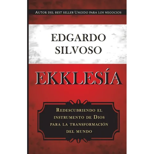 Ekklesia: Redescubriendo el instrumento de Dios para la transformación del mundo