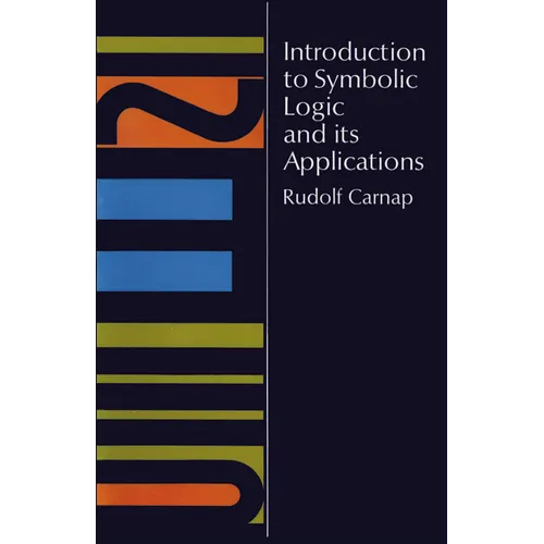 Introduction to Symbolic Logic and Its Applications