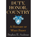 Duty, Honor, Country: A History of West Point