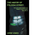 The Mayor of Folsom Street: The Auto/Biography of "Daddy Alan" Selby aka Mr. S