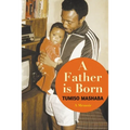 A FATHER IS BORN - A Memoir