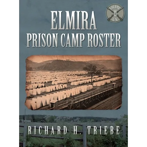 Elmira Prison Camp Roster Volume II