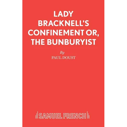 Lady Bracknell's Confinement or, The Bunburyist