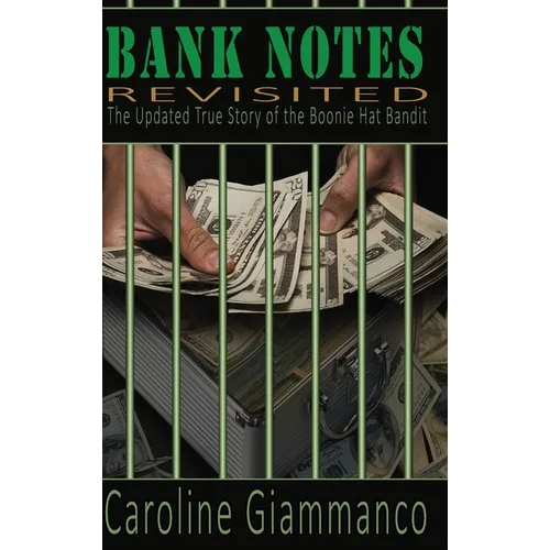 Bank Notes Revisited: Updated True Story of the Boonie Hat Bandit