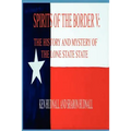 Spirits of the Border V: The History and Mystery of the Lone Star State