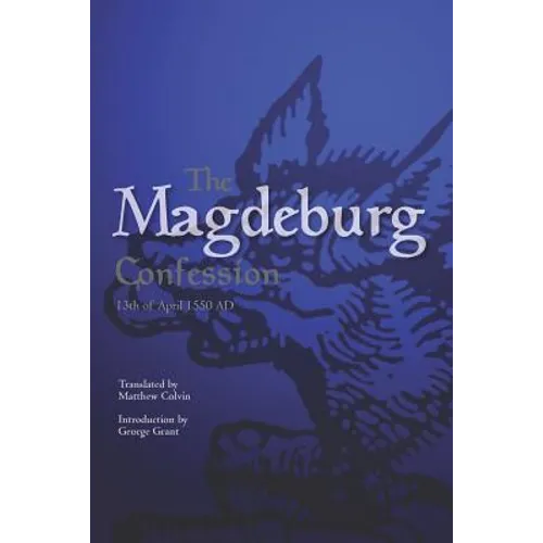 The Magdeburg Confession: 13th of April 1550 AD