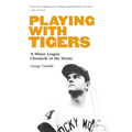 Playing with Tigers: A Minor League Chronicle of the Sixties