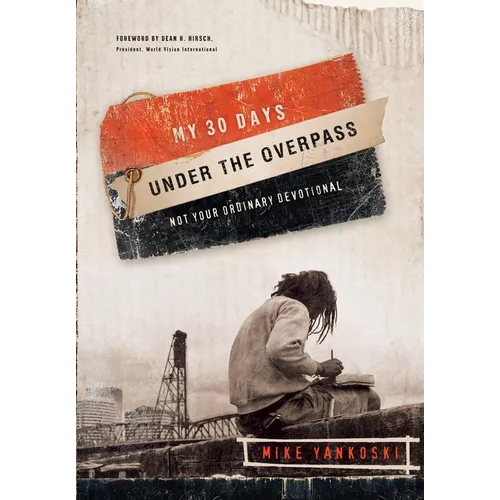 My 30 Days Under the Overpass: Not Your Ordinary Devotional