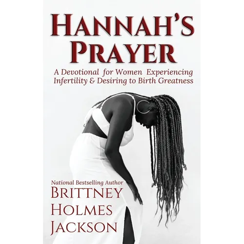 Hannah's Prayer: A devotional for women experiencing infertility + desiring to birth greatness