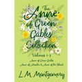 The Anne of Green Gables Collection: Volumes 1-3 (Anne of Green Gables, Anne of Avonlea and Anne of the Island)