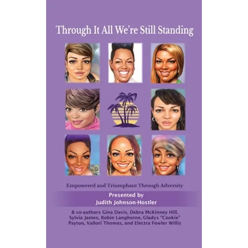 Through It All We're Still Standing: Empowered and Triumphant Through Adversity