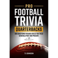 Pro Football Trivia Quarterbacks: 300 Questions Focused Solely on Field Generals Past and Present