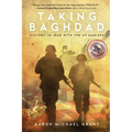 Taking Baghdad: Victory in Iraq With the US Marines