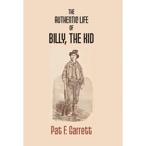 The Authentic Life Of Billy The Kid