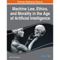Machine Law, Ethics, and Morality in the Age of Artificial Intelligence