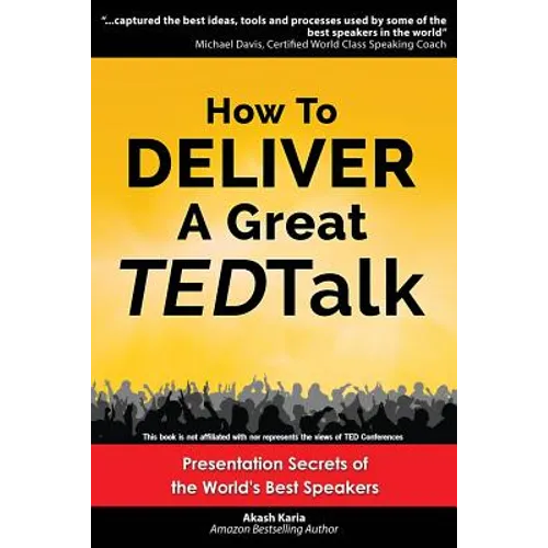 How to Deliver a Great TED Talk: Presentation Secrets of the World's Best Speakers