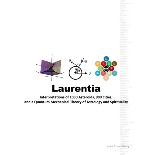 Laurentia: Interpretations of 1000 Asteroids, 900 Cities, and a Quantum Mechanical Theory of Astrology and Spirituality