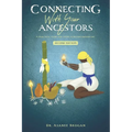 Connecting with Your Ancestors: A Practical Guide for Living a Destiny-Driven Life