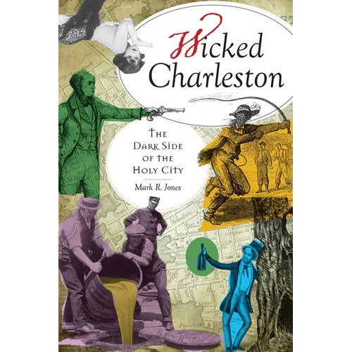 Wicked Charleston: The Dark Side of the Holy City