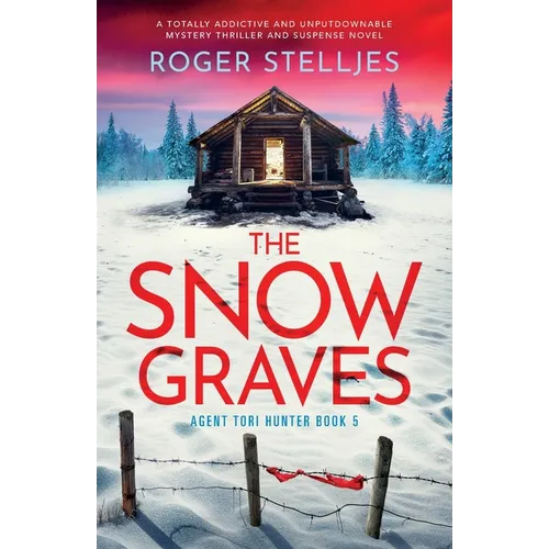 The Snow Graves: A totally addictive and unputdownable mystery thriller and suspense novel