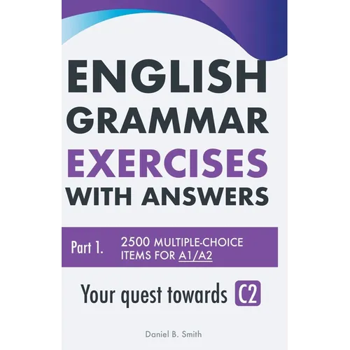 English Grammar Exercises with answers Part 1: Your quest towards C2