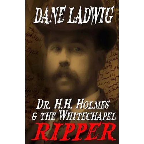 Dr. H.H. Holmes and The Whitechapel Ripper