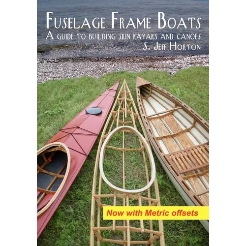 Fuselage Frame Boats: A guide to building skin kayaks and canoes
