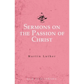 Sermons on the Passion of Christ