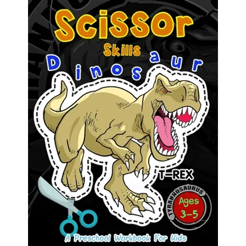 Scissor Skills Dinosaur A Preschool Workbook for Kids: Activity books for Kids Ages 3-5
