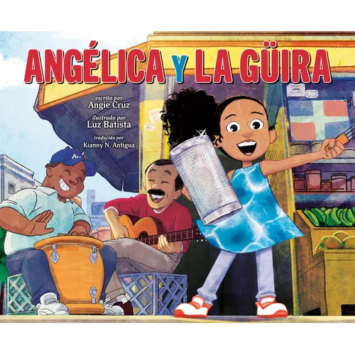 Angélica Y La Güira (Angélica and La Güira Spanish Edition)