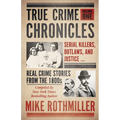 True Crime Chronicles: Serial Killers, Outlaws, And Justice ... Real Crime Stories From The 1800s