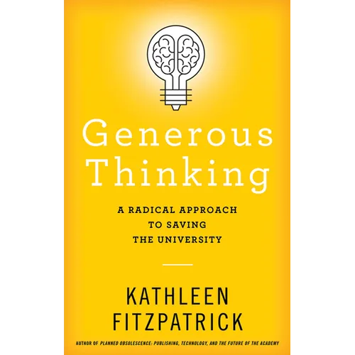 Generous Thinking: A Radical Approach to Saving the University