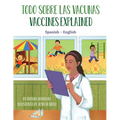 Vaccines Explained (Spanish-English): Todo Sobre Las Vacunas